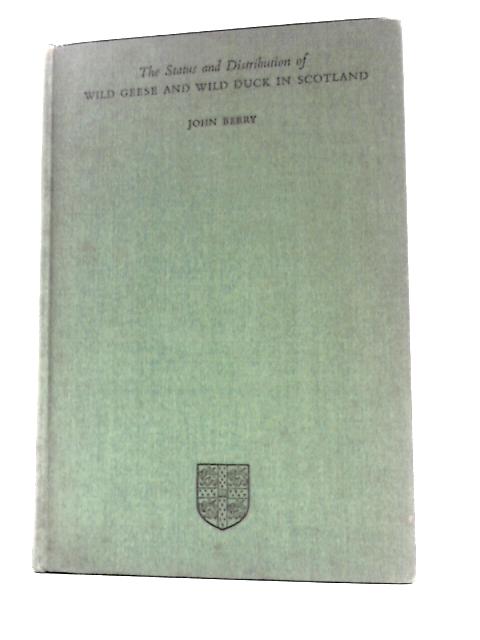 The Status And Distribution Of Wild Geese And Wild Duck In Scotland. International Wildfowl Inquiry Volume 2. von John Berry