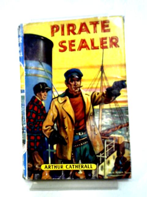 Pirate Sealer By Arthur Catherall