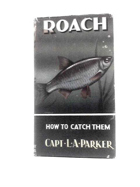 Roach. How To Catch Them By Capt. L. A.Parker