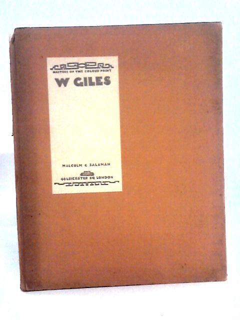 Masters of the Colour Print: IV. - W. Giles, President of the Society of the Graer Printers in Colour: Introduction by Malcolm C. Salaman von Malcolm C. Salaman [Intro.]