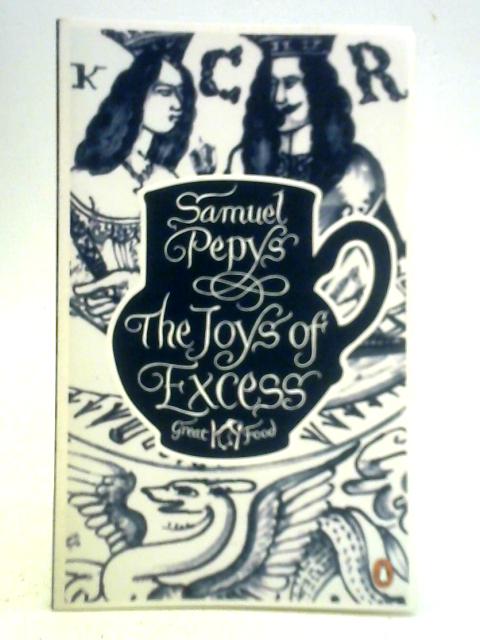 The Joys of Excess von Samuel Pepys