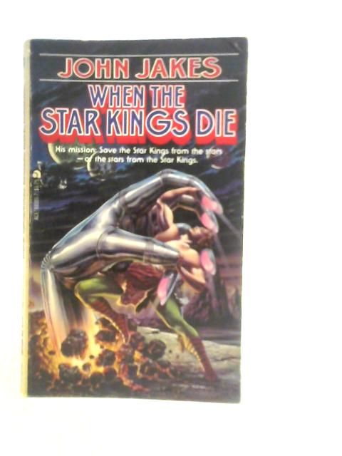 When The Star Kings Die von John Jakes