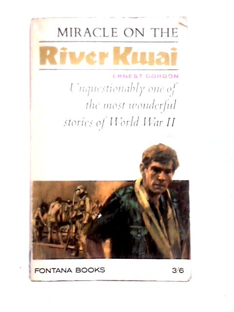 Miracle on the River Kwai By Ernest Gordon