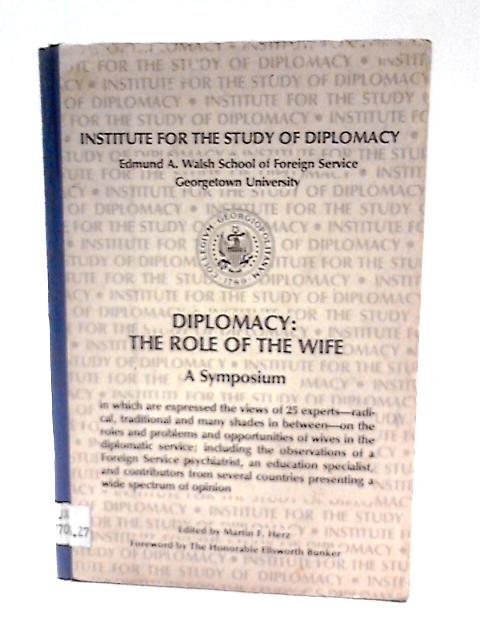 Diplomacy: the Role of the Wife von Martin F Herz (ed.)