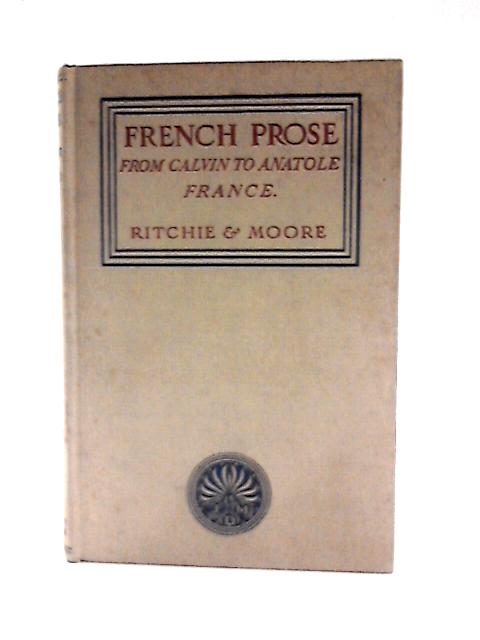 French Prose from Calvin to Anatole France By R L Graeme Ritchie & J M Moore