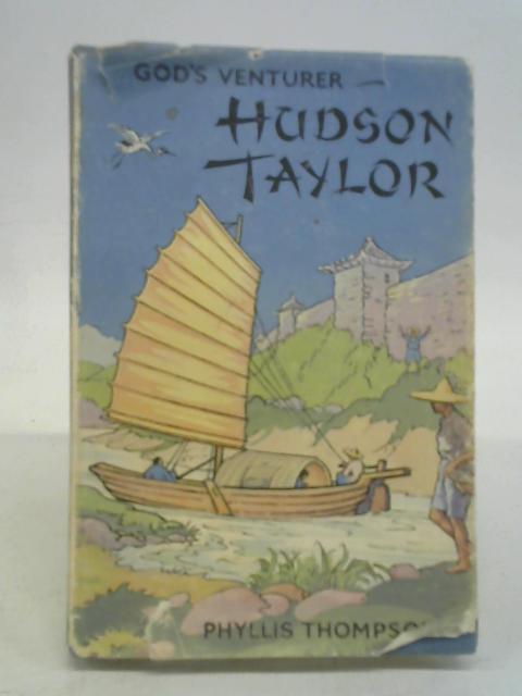 God'S Venturer: Hudson Taylor By Phyllis Thompson