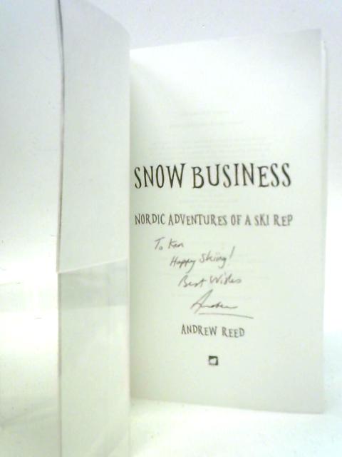 Snow Business: Nordic Adventures of a Ski Rep By Andrew Reed