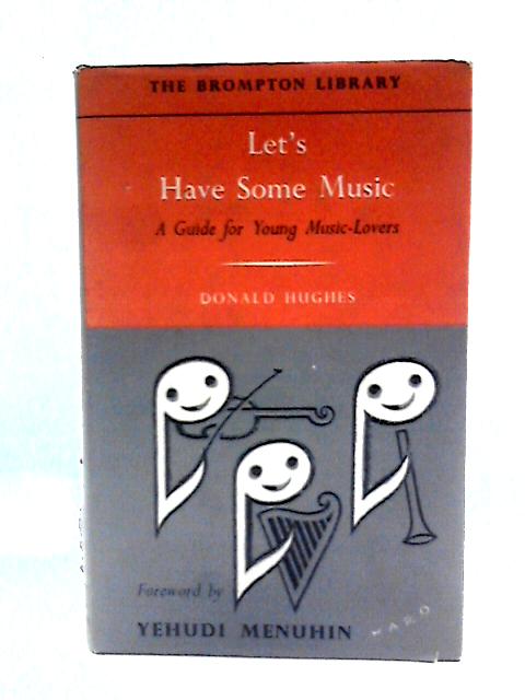 Let's Have Some Music A guide for Young Music-Lovers von Donald Hughes