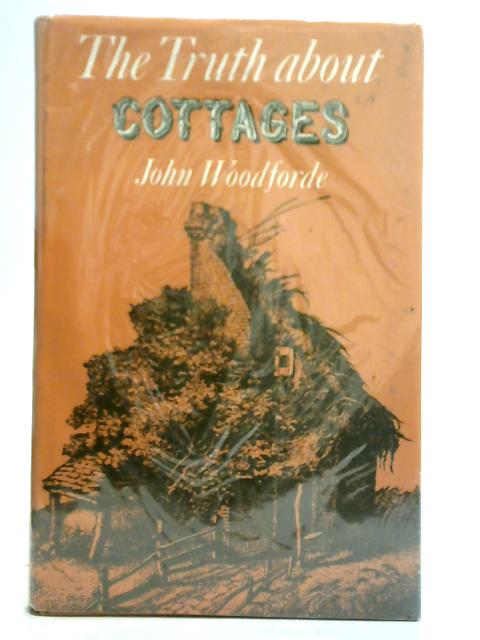 Truth About Cottages By John Woodforde