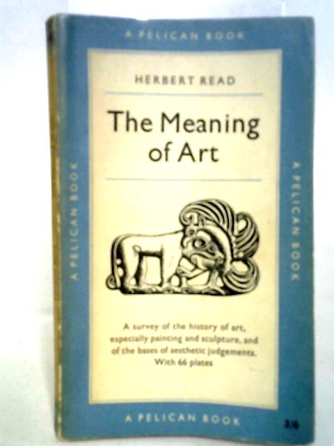 The Meaning of Art By Herbert Read