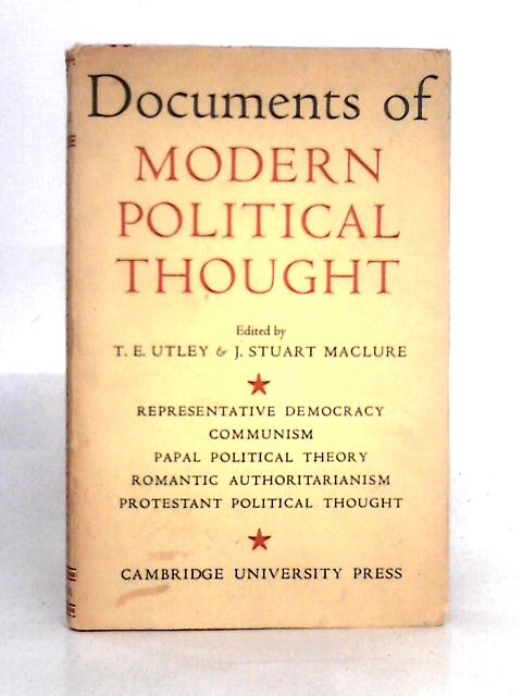 Documents of Modern Political Thought von T. E. Utley & J. Stuart Maclure (eds)