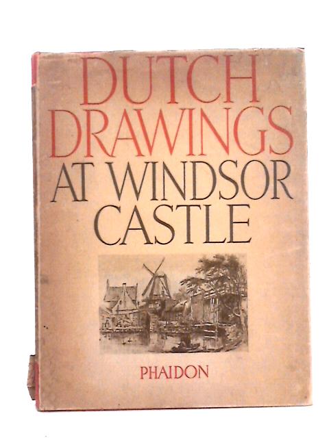 The Dutch Drawings in the Collection of His Majesty the King at Windsor Castle von Leo Van Puyvelde