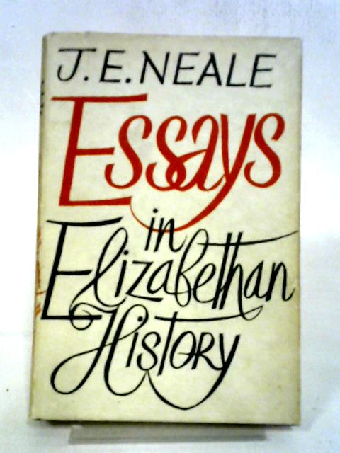 Essays in Elizabethan History By J. E. Neale