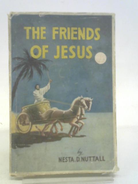 The Friends Of Jesus By Nesta D Nuttall