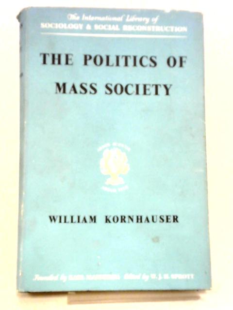 The Politics of Mass Society By William Kornhauser