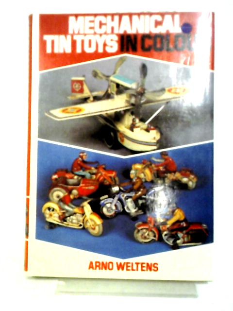 Mechanical Tin Toys (Colour S.) von Arno Weltens