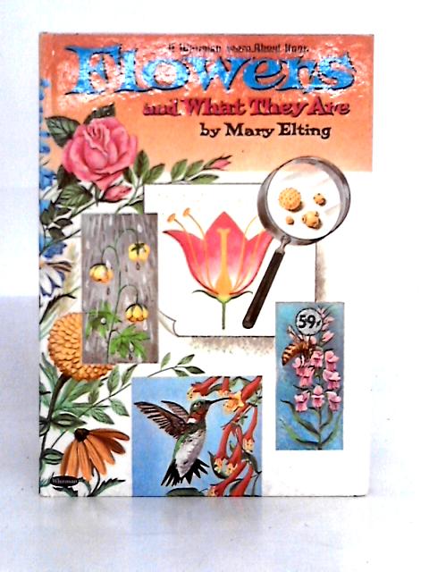 Flowers and What They Are von Mary Elting