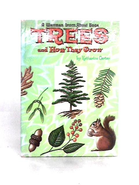 Trees and How They Grow By Katharine Carter