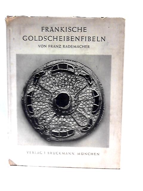 Frankische Goldscheibenfibeln aus dem Rheinischen Landesmuseum in Bonn By Franz Rademacher