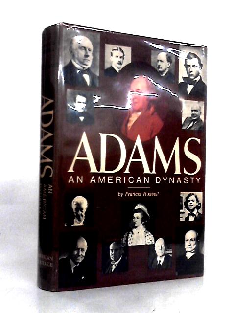 Adams: An American Dynasty By Francis Russell