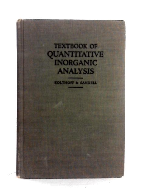 Textbook of Quantitative Inorganic Analysis By I. M. Kolthoff & E. B. Sandell