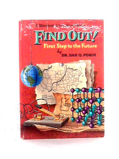 Find Out! First Step to the Future By Dr. Dan Q. Posin