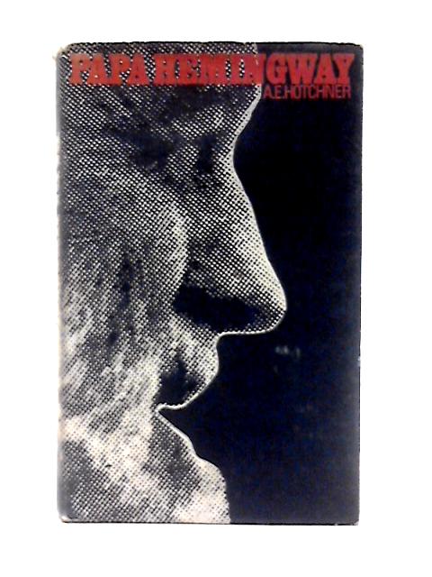 Papa Hemingway - A Personal Memoir von A E. Hotchner