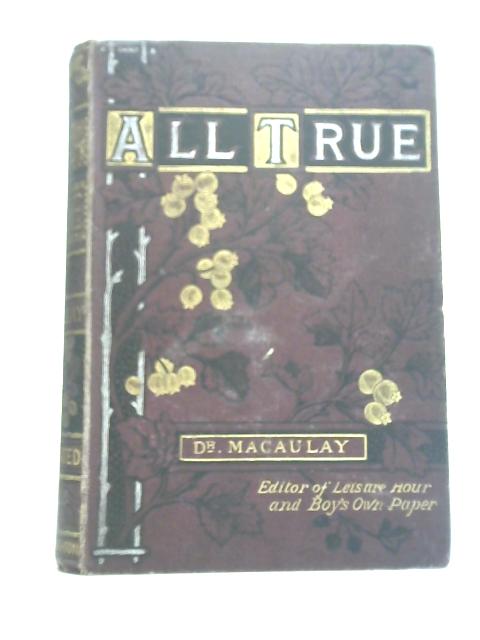 All True: Records of Peril and Adventure By Dr Macaulay