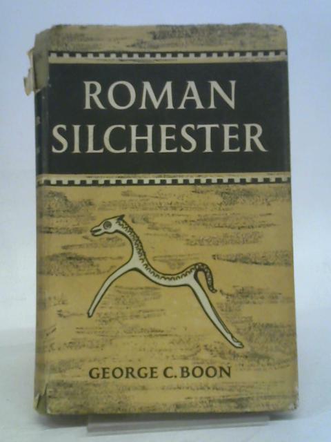 Roman silchester: the archaeology of a romano-british town, By George C. Boon