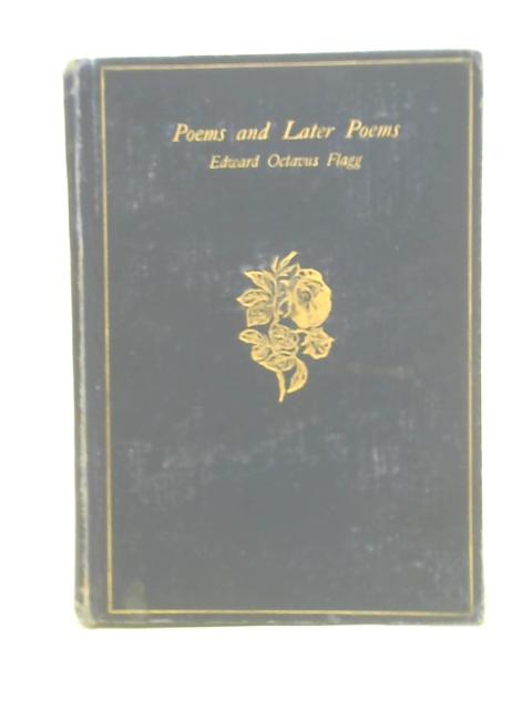 Poems Second Edition and Later Poems By Edward Octavus Flagg