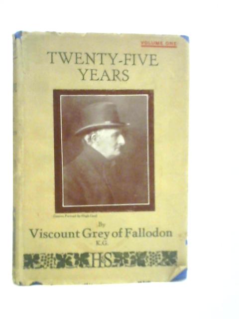 Twenty Five Years 1892-1916 Volume One von Viscount Grey of Fallodon