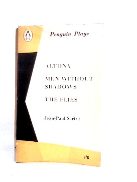 Altona, Men without Shadows, The Flies (Penguin Plays. no. PL14.) By Jean Paul Sartre