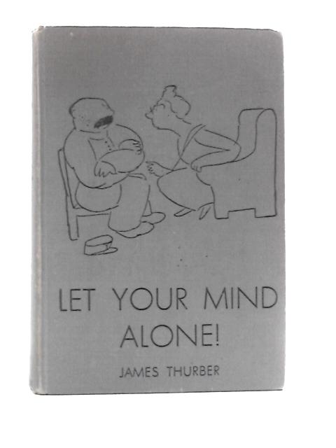 Let Your Mind Alone By James Thurber