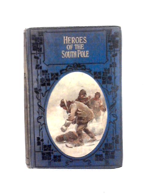 Heroes Of The South Pole By Frank London