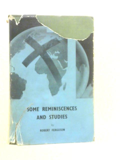 Some Reminiscences and Studies By Robert Ferguson