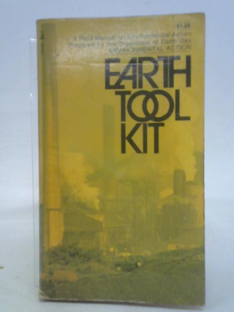 Earth Tool Kit: A Field Manual for Citizen Activists par Environmental Action