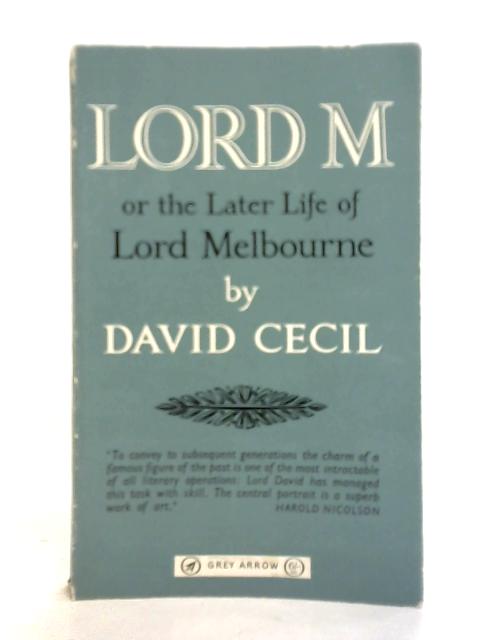 Lord M., or, The Later Life of Lord Melbourne par David Cecil