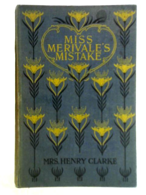 Miss Merivale's Mistake By Mrs Henry Clarke