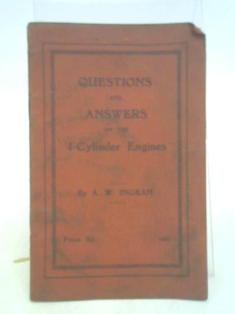 Questions and Answers on the 4-Cylinder Engines von A W Ingram