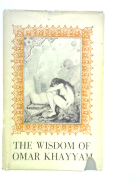 The Wisdom of Omar Khayyam von Eben Francis Thompson