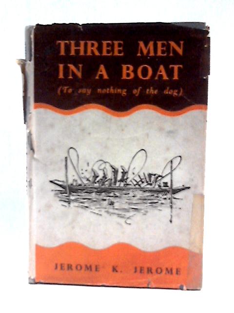 Three Men in a Boat: To Say Nothing of the Dog (L.Y.T. S.) By Jerome K Jerome