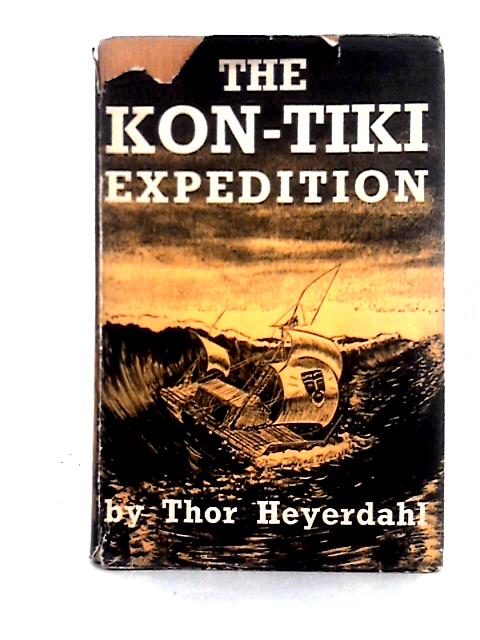 The Kon-Tiki Expedition By Thor Heyerdahl