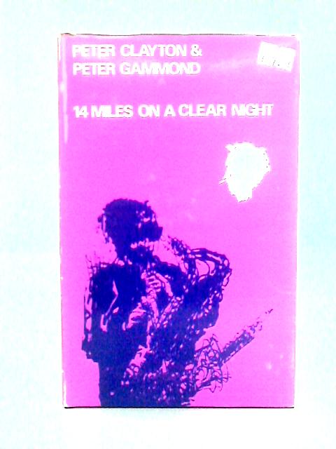 Fourteen Miles on a Clear Night: Irreverent, Sceptical and Affectionate Book About Jazz Records von Peter Gammond