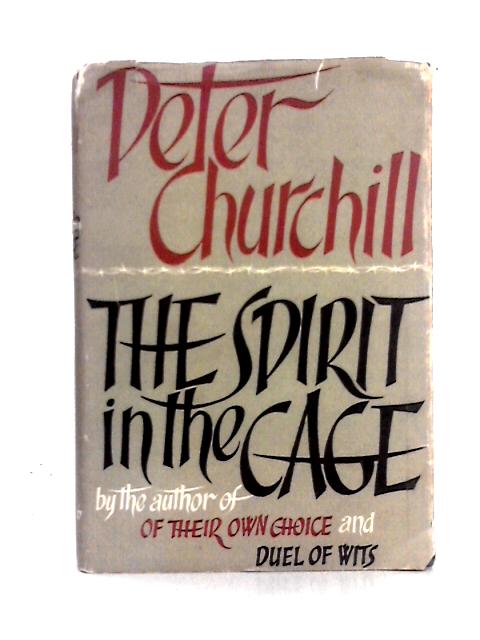 The Spirit in the Cage By Peter Churchill