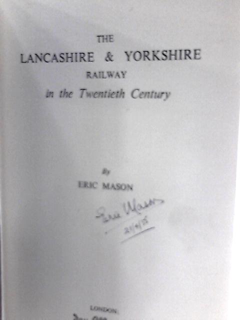 The Lancashire & Yorkshire Railway in the 20th century By Eric Mason