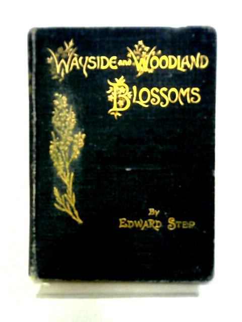 Wayside and Woodland Blossoms, A Pocket Guide to British Wild-Flowers for the Country Rambler par Edward Step