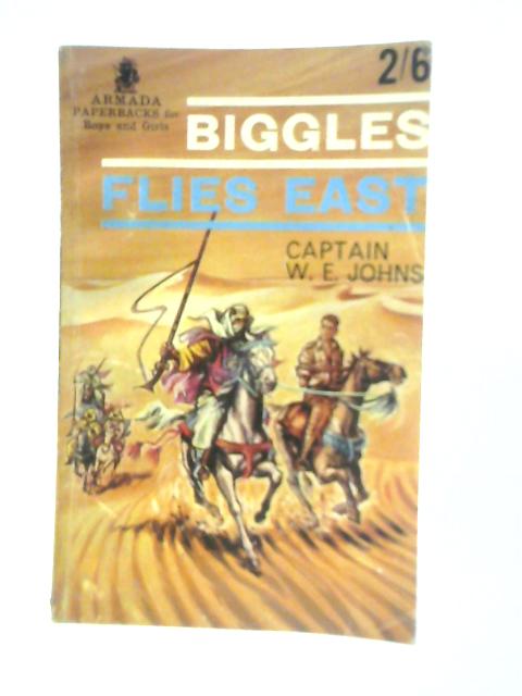 Biggles Flies East By W.E.Johns