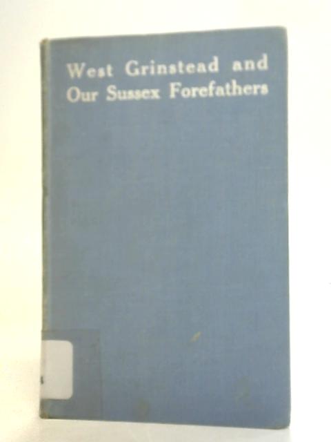 West Grinstead and Our Sussex Forefathers von Irene Hernaman