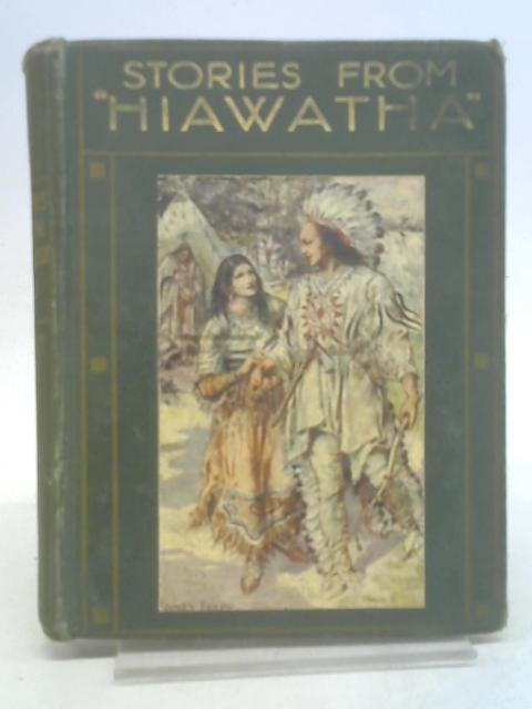 Stories From "Hiawatha" By Alice M. Chesterton