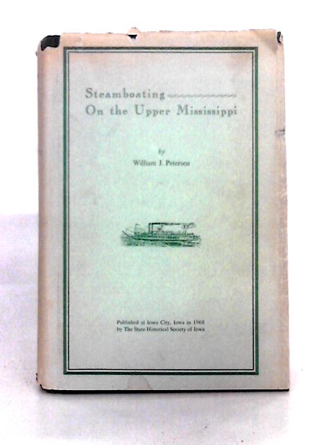 Steamboating on the Upper Mississippi By William J. Petersen